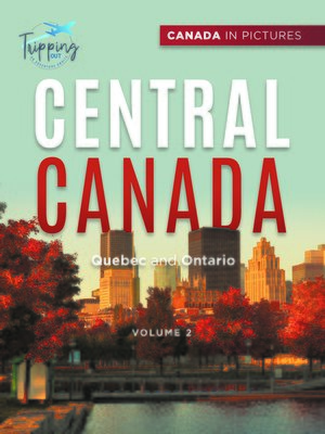 cover image of Canada In Pictures--Central Canada--Volume 2--Quebec and Ontario